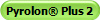 Pyrolon� Plus 2